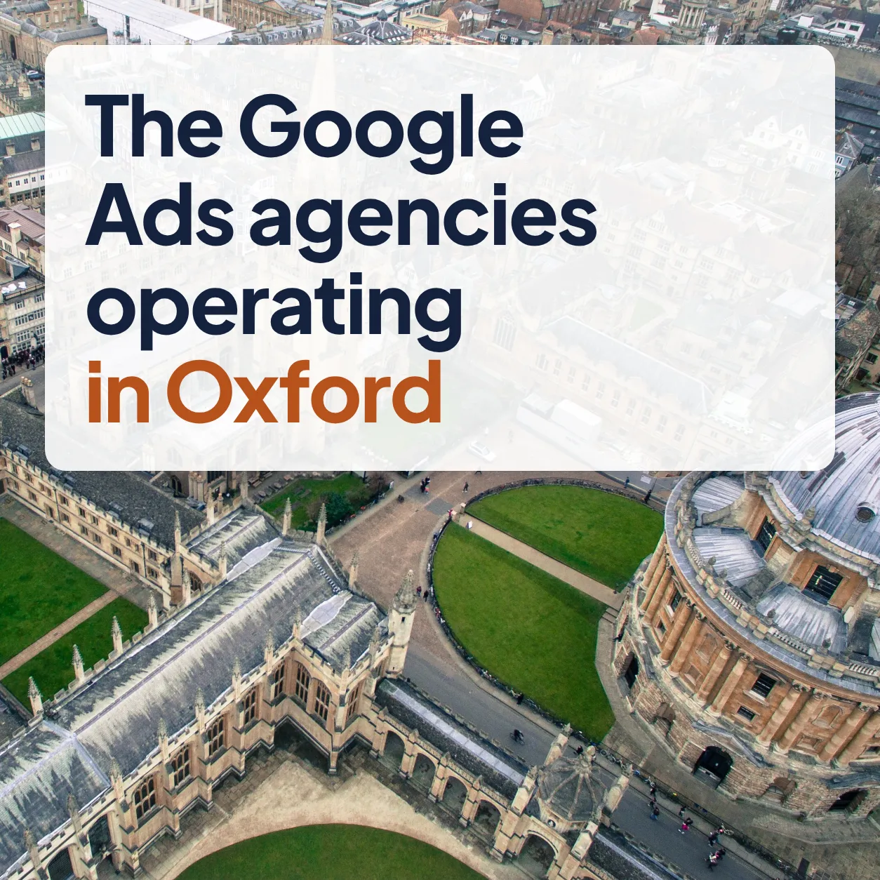 The Google Ads agencies operating in Oxford: the title over a view of Radcliffe Square in Oxford, from above